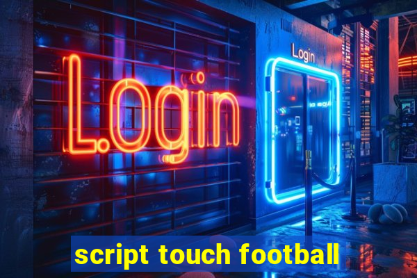 script touch football