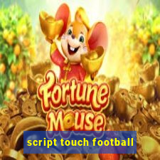 script touch football