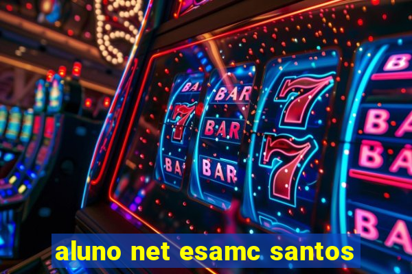 aluno net esamc santos