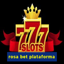 rosa bet plataforma