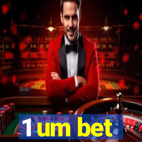 1 um bet