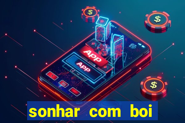 sonhar com boi jogo do bicho