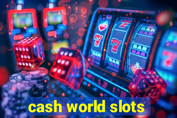 cash world slots