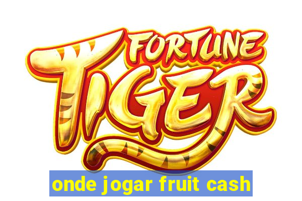 onde jogar fruit cash