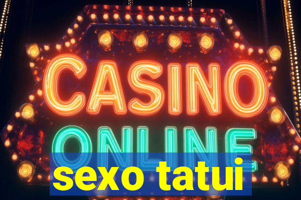 sexo tatui