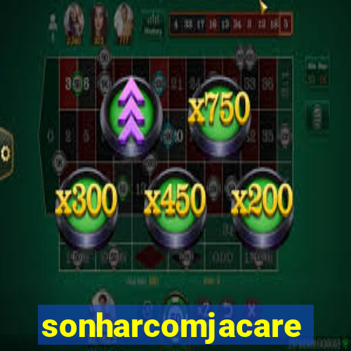 sonharcomjacare