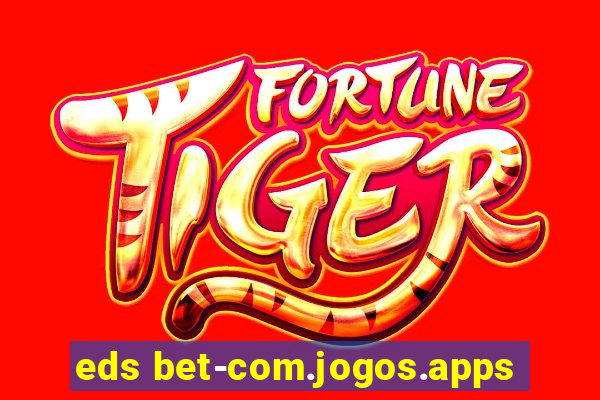 eds bet-com.jogos.apps