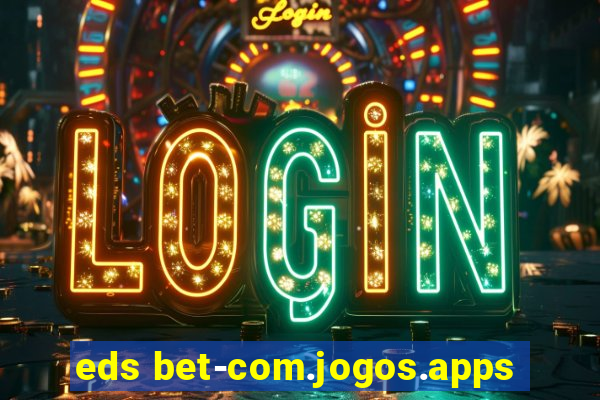 eds bet-com.jogos.apps