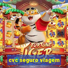 cvc seguro viagem