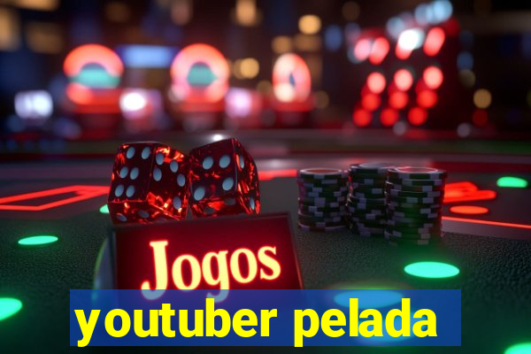 youtuber pelada