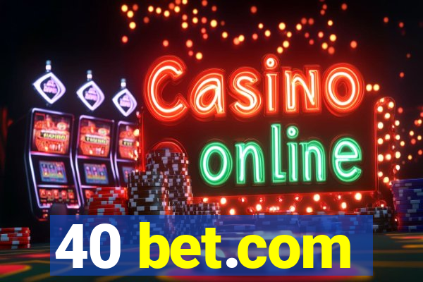 40 bet.com