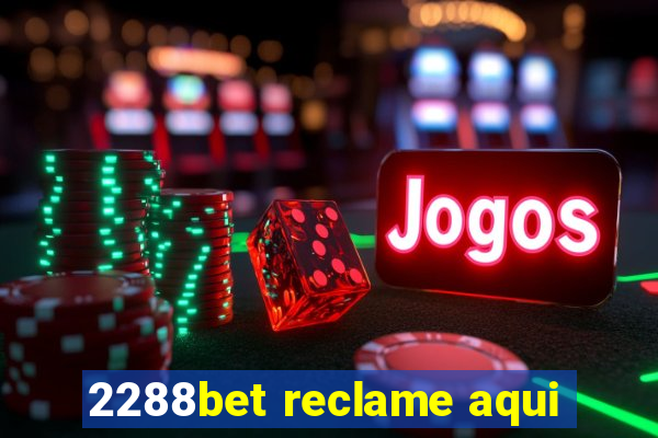 2288bet reclame aqui