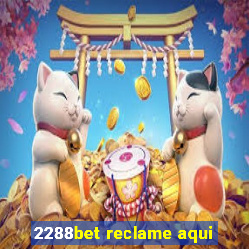 2288bet reclame aqui