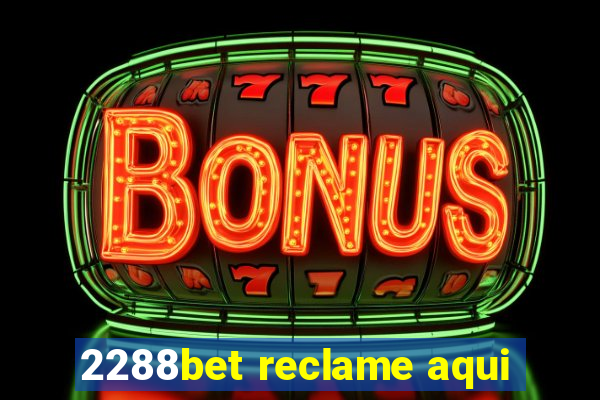 2288bet reclame aqui