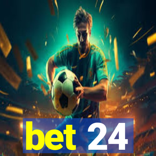 bet 24