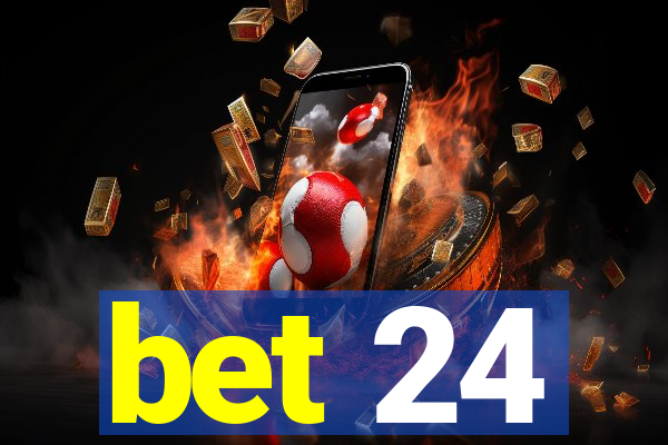 bet 24