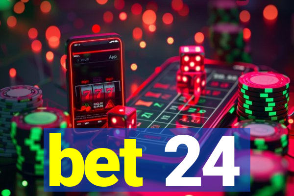 bet 24