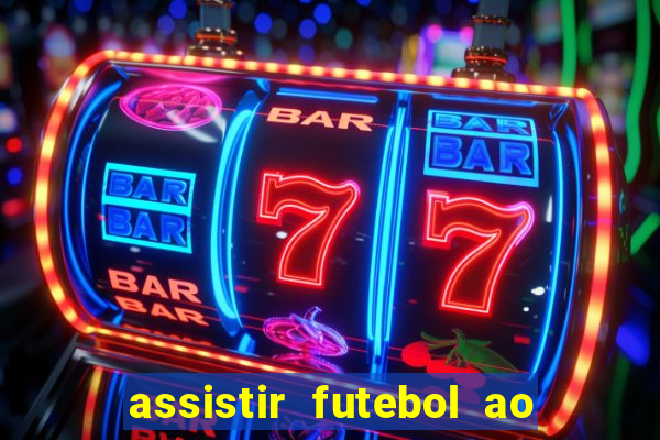 assistir futebol ao vivo multimarcas