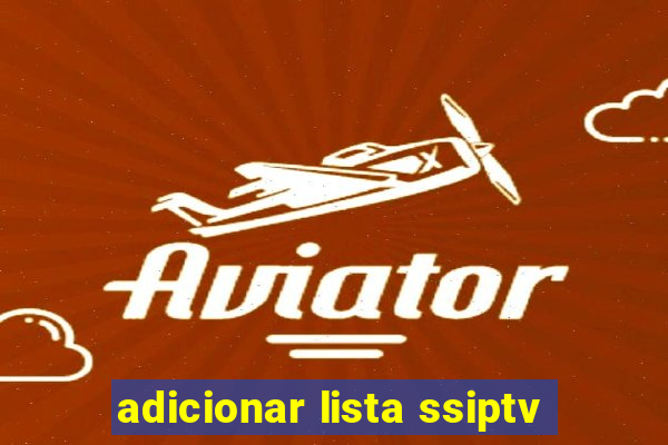 adicionar lista ssiptv