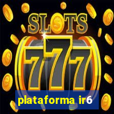 plataforma ir6