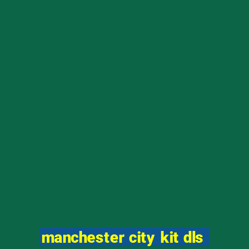 manchester city kit dls