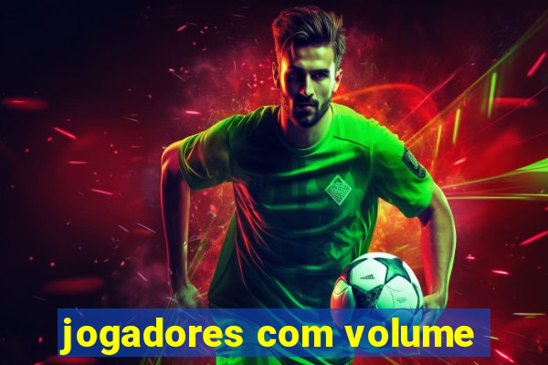 jogadores com volume