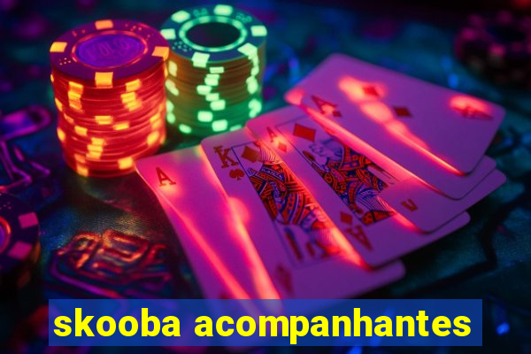 skooba acompanhantes