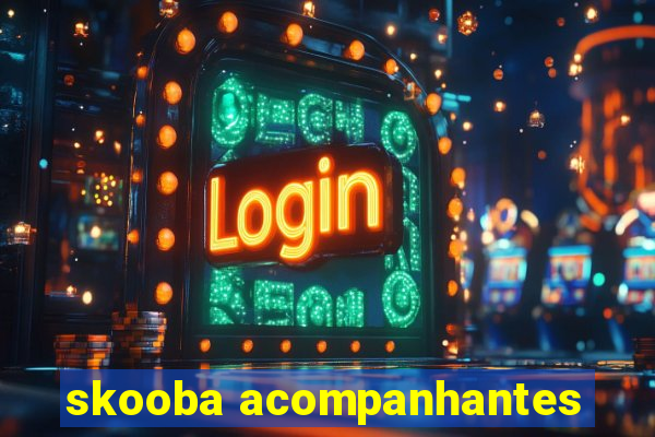 skooba acompanhantes