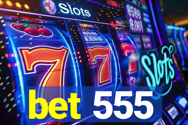 bet 555