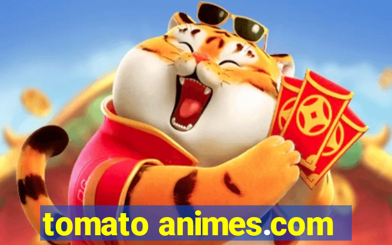 tomato animes.com