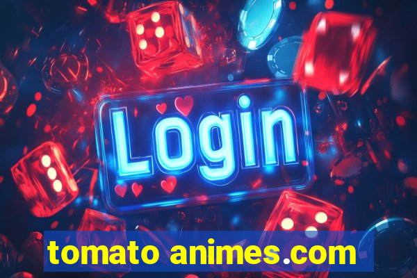 tomato animes.com