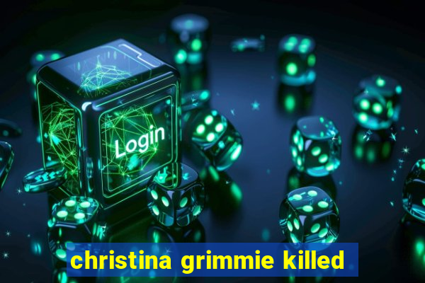 christina grimmie killed