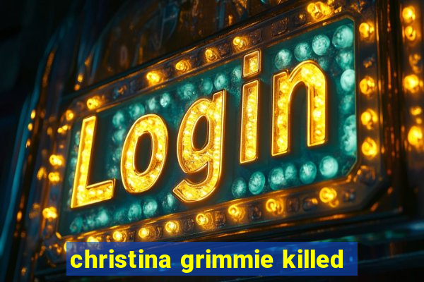 christina grimmie killed