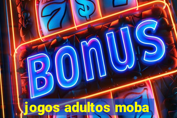 jogos adultos moba