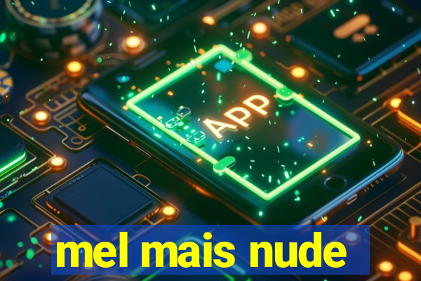 mel mais nude