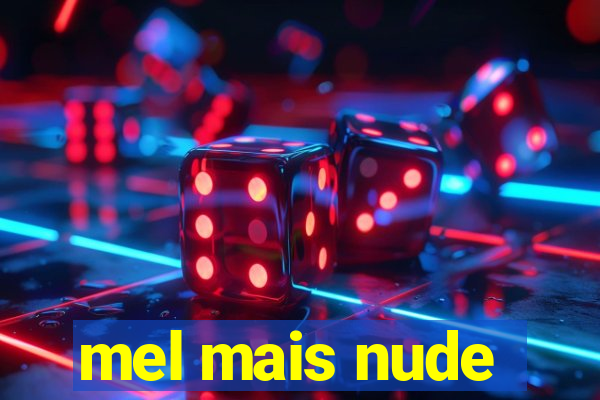 mel mais nude