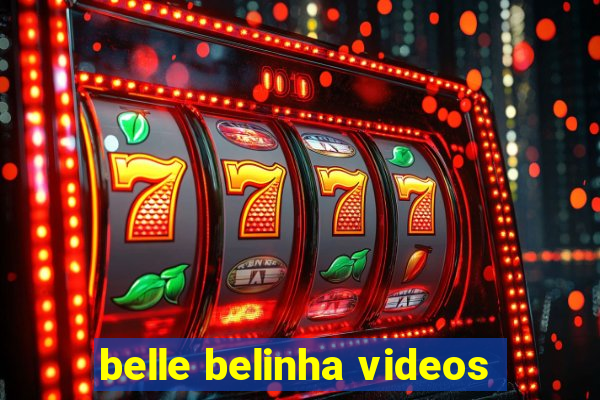 belle belinha videos