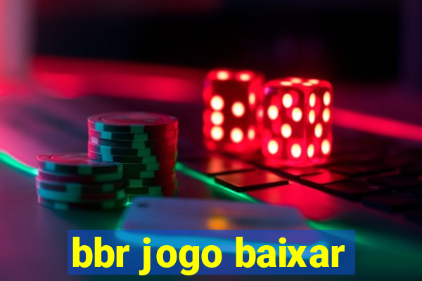 bbr jogo baixar