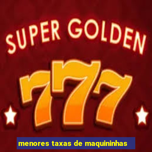 menores taxas de maquininhas