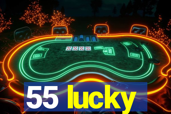 55 lucky