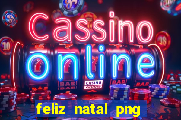 feliz natal png para imprimir