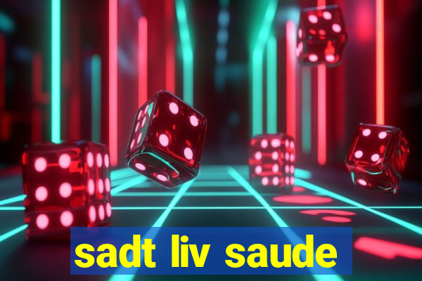 sadt liv saude