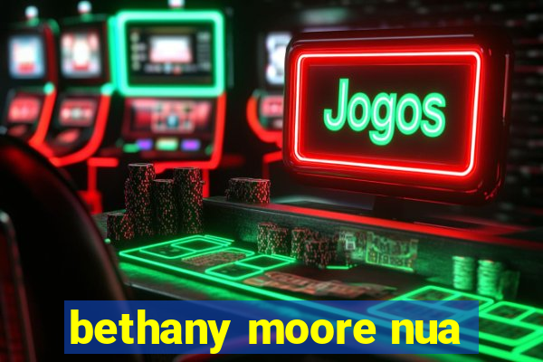 bethany moore nua