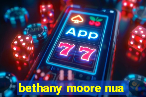 bethany moore nua