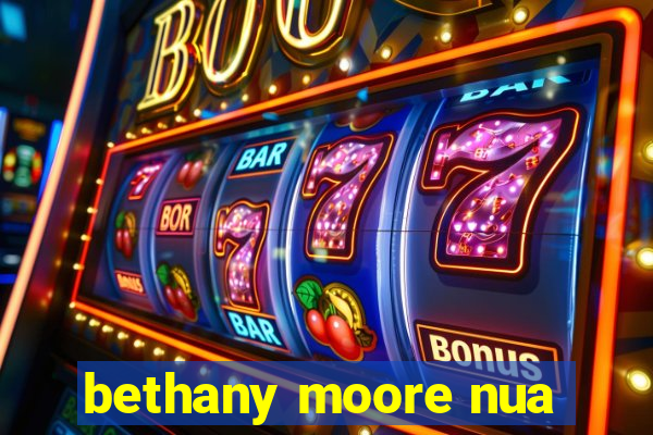 bethany moore nua