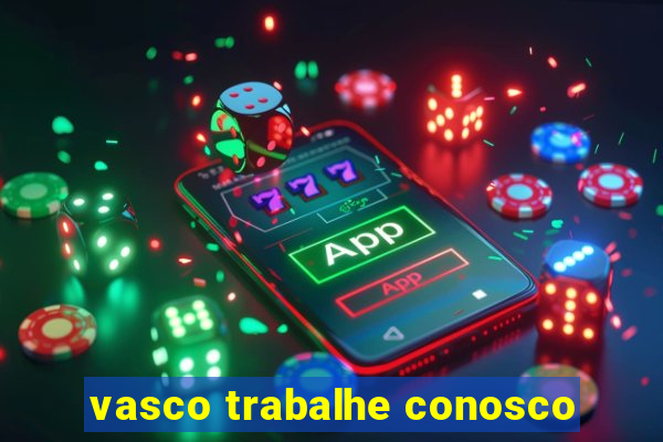 vasco trabalhe conosco