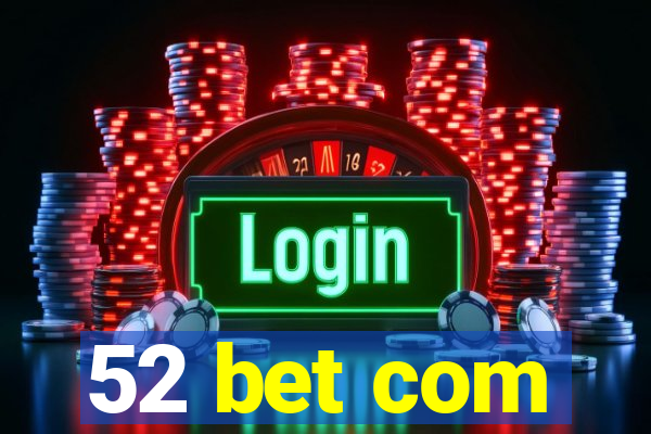 52 bet com