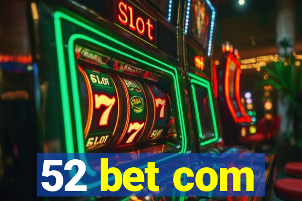 52 bet com