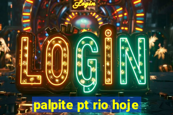 palpite pt rio hoje