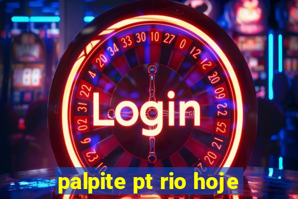 palpite pt rio hoje